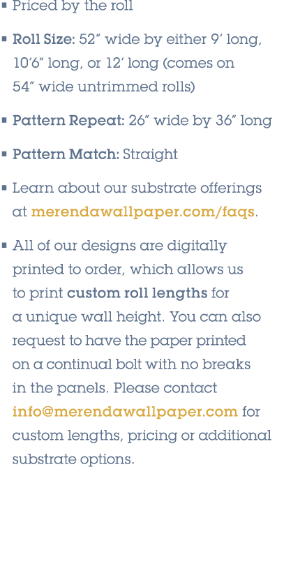 • Priced by the roll • Roll Size: 52” wide by either 9’ long, 10’6” long, or 12’ long (comes on 54” wide untrimmed ro...