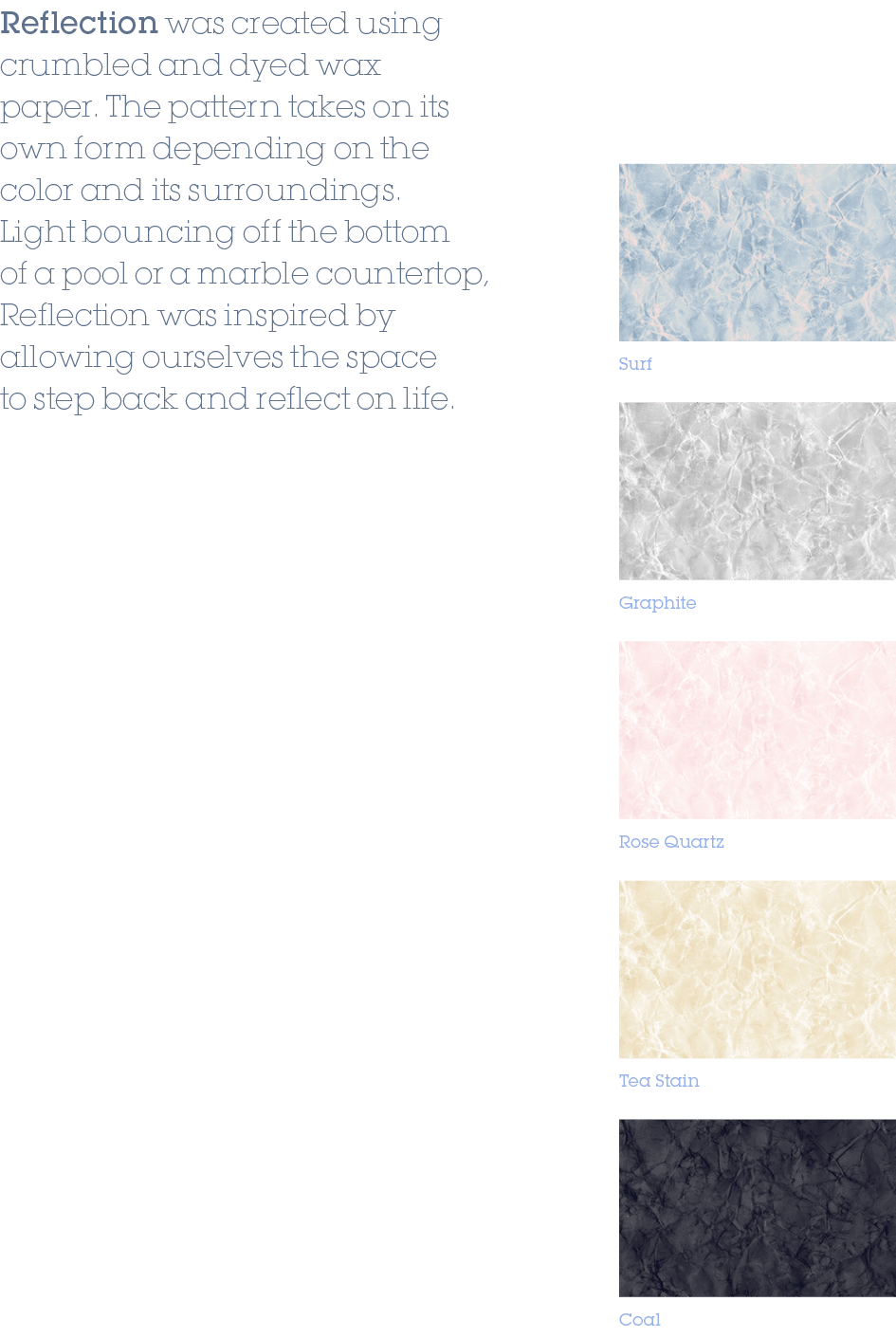 Graphite,Rose Quartz,Coal,Tea Stain,Surf,Reflection was created using crumbled and dyed wax paper. The pattern takes ...