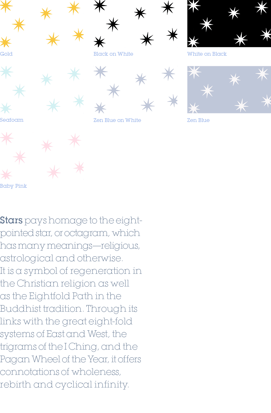 Black on White,Zen Blue on White,Zen Blue,Seafoam,Baby Pink,Gold,White on Black,Stars pays homage to the eight pointe...